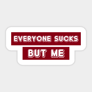 Everyone Sucks Sticker